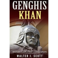 Genghis Khan: History's Greatest Conquerors