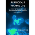 Pernicious Marine Life: A Guide to Venomous and Poisonous Marine Animals