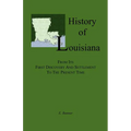 History of Louisiana, From its First Discovery and Settlement to the Present Time