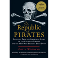 The Republic of Pirates: Being the True and Surprising Story of the Caribbean Pirates and the Man Who Brought Them Down