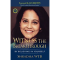 Witness The Breakthrough: By Believing In Yourself