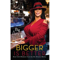 Bigger Is Better: Real Life Wisdom from the No-Drama Mama