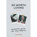 So Worth Loving