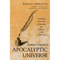 Jeanne Guyon's Apocalyptic Universe: Her Biblical Commentary on Revelation with Reflections on the Interior Life