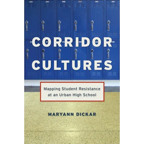 Corridor Cultures: Mapping Student Resistance at an Urban School