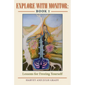 Explore with Monitor: Book 1: Lessons for Freeing Yourself