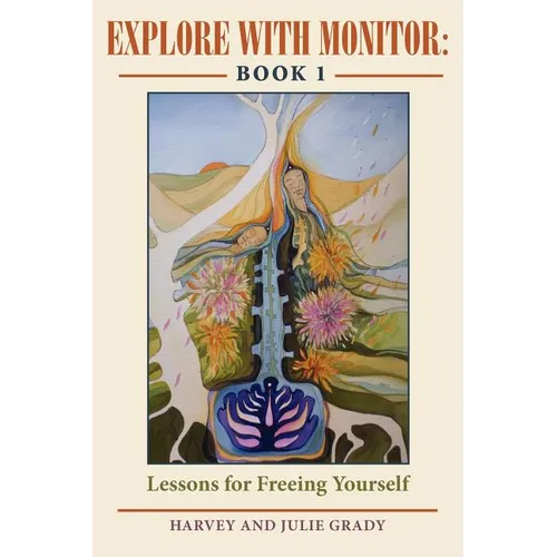 Explore with Monitor: Book 1: Lessons for Freeing Yourself