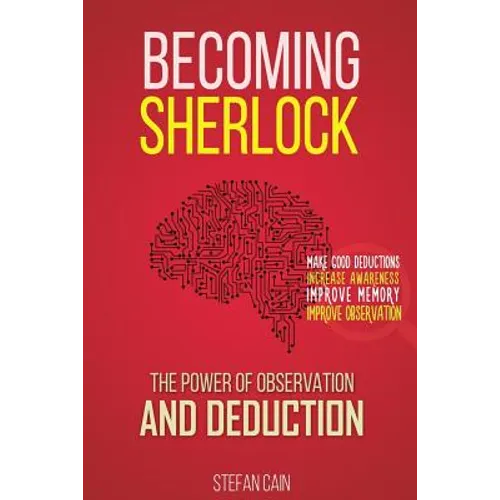 Becoming Sherlock: The Power of Observation & Deduction