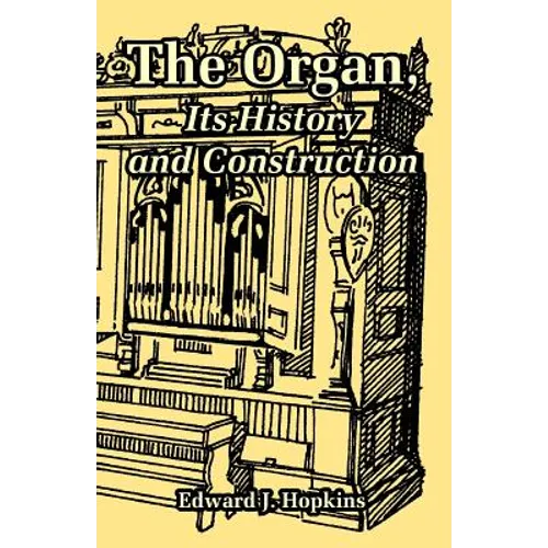 The Organ, Its History and Construction