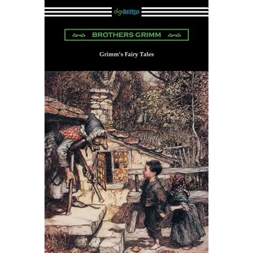 Grimm's Fairy Tales (Illustrated by Arthur Rackham)