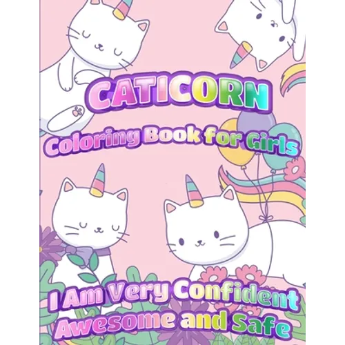 Caticorn Coloring Book For Girls: I Am Very Confident Awesome And Safe Unique Single-Sided Pages For The Ultimate Caticorn Fan To Color