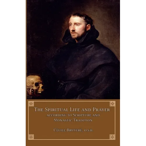 The Spiritual Life and Prayer: According to Holy Scripture and Monastic Tradition