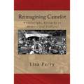 Reimagining Camelot: Wheelwright, Kentucky in Memory and Folklore