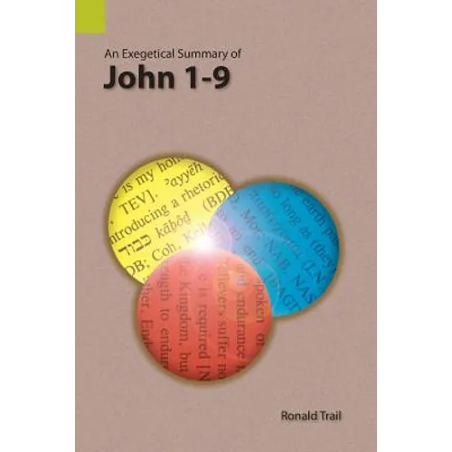 An Exegetical Summary of John 1-9