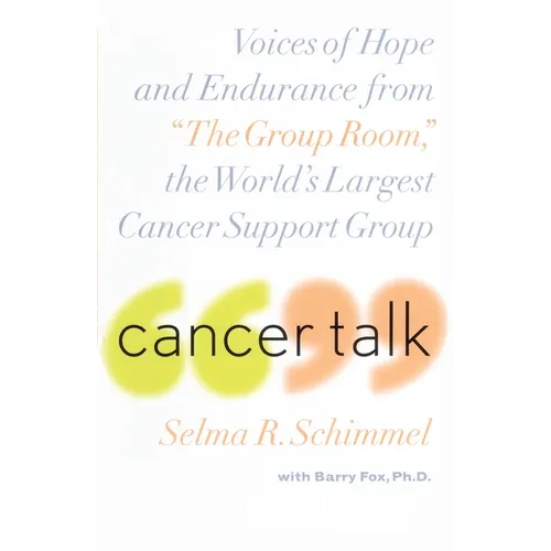 Cancer Talk: Voices of Hope and Endurance from the Group Room, the World's Largest Cancer Support Group