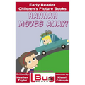 Hannah Moves Away! - Early Reader - Children's Picture Books