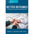 Better Outcomes: A Guide to Humanizing Healthcare