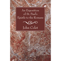 An Exposition of the Epistle to the Romans