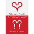 Why Are People Afraid of Love?