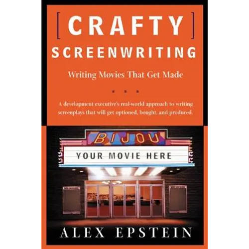 Crafty Screenwriting: Writing Movies That Get Made