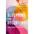Blueprint for Belonging: The 5 Relationships Jesus Needed and Why You Need Them Too
