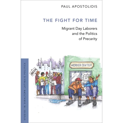 Fight for Time: Migrant Day Laborers and the Politics of Precarity
