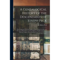 A Genealogical History of the Descendants of Joseph Peck: Who Emigrated With His Family to This Country in 1638; and Records of His Father's and Grand