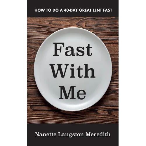 Fast with Me: How to Do a 40-Day Great Lent Fast