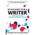 So You Want To Be A Writer: How to get started (while you still have a day job)