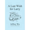 A Last Wish for Larry