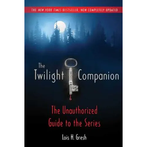 The Twilight Companion: Completely Updated: The Unauthorized Guide to the Series