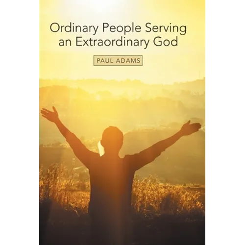 Ordinary People Serving an Extraordinary God