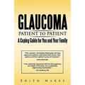 Glaucoma-Patient to Patient--A Coping Guide for You and Your Family