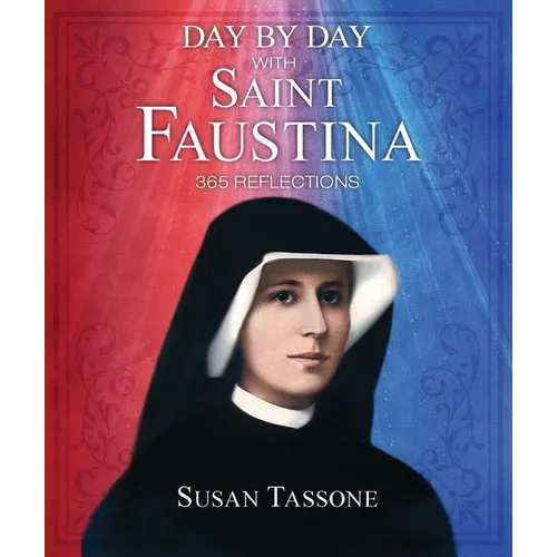 Day by Day with Saint Faustina: 365 Reflections