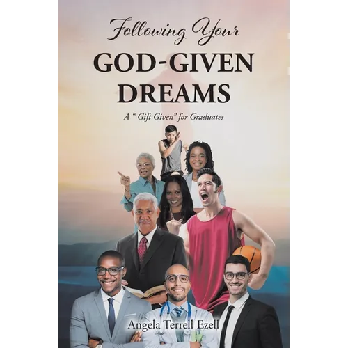 Following Your God-Given Dreams: A " Gift Given" for Graduates