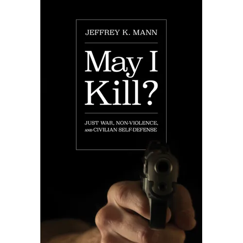 May I Kill?: Just War, Non-Violence, and Civilian Self-Defense