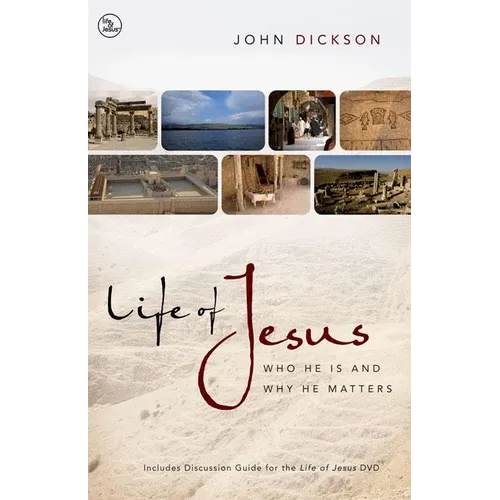 The Life of Jesus: Who He Is and Why He Matters