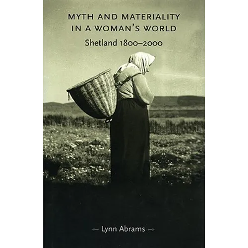 Myth and Materiality in a Woman's World: Shetland 1800-2000