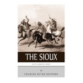 Native American Tribes: The History and Culture of the Sioux