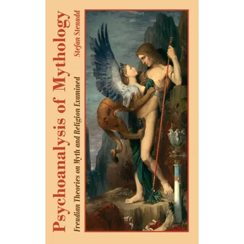 Psychoanalysis of Mythology: Freudian Theories on Myth and Religion Examined