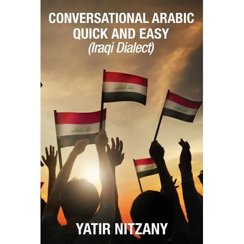 Conversational Arabic Quick and Easy: Iraqi Dialect