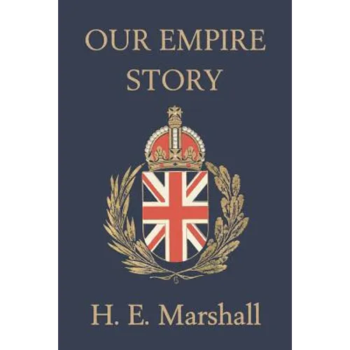 Our Empire Story (Yesterday's Classics)