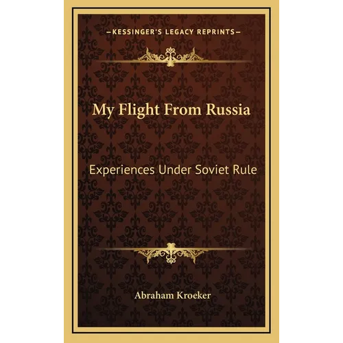 My Flight From Russia: Experiences Under Soviet Rule