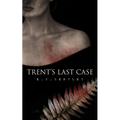 Trent's Last Case: A Detective Novel (Also known as The Woman in Black)