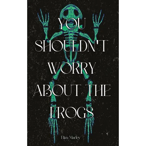 You Shouldn't Worry About the Frogs