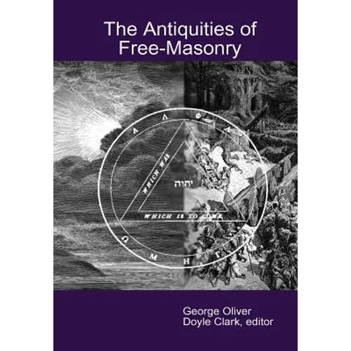 The Antiquities of Free-Masonry