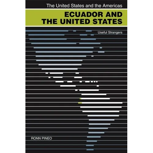 Ecuador and the United States: Useful Strangers