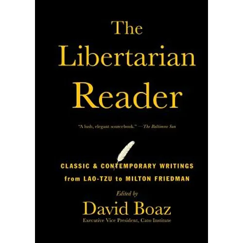 The Libertarian Reader: Classic & Contemporary Writings from Lao-Tzu to Milton Friedman