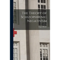 The Theory of Schizophrenic Negativism