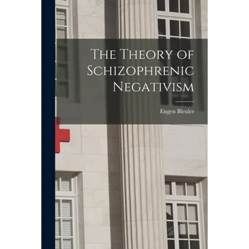 The Theory of Schizophrenic Negativism